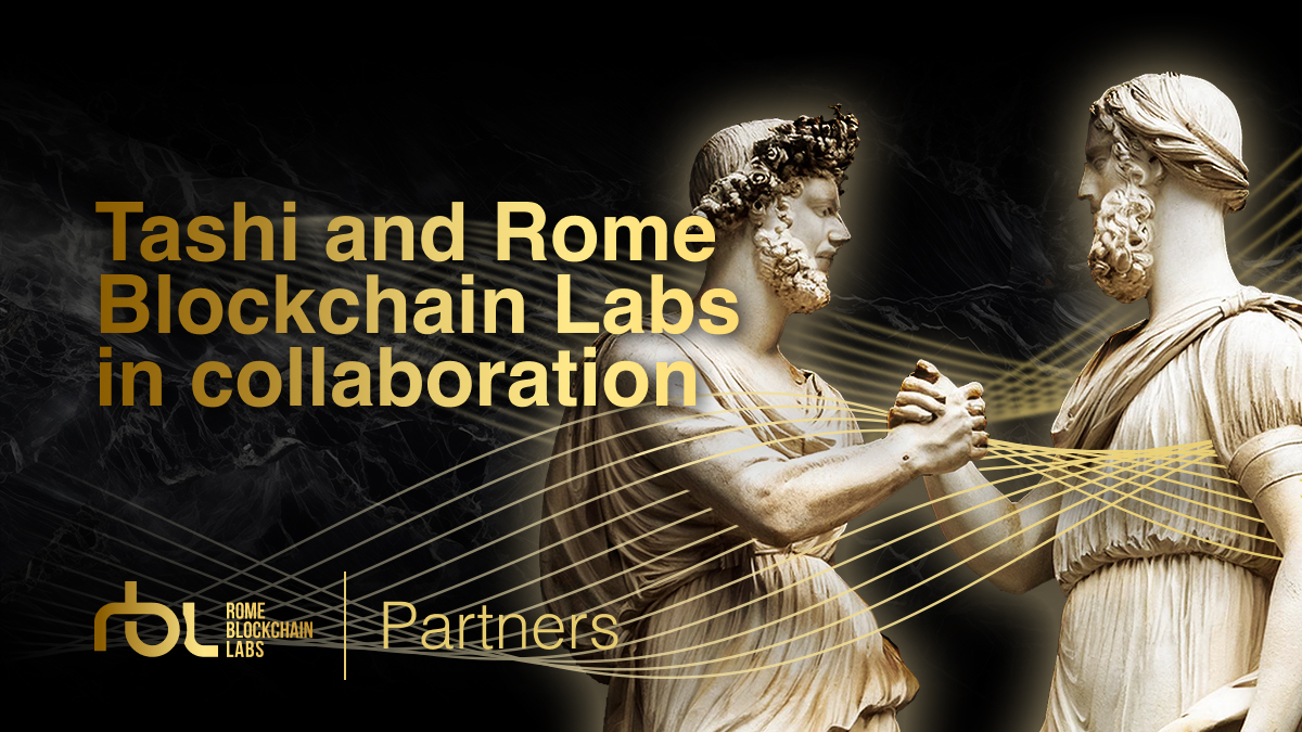 Tashi and Rome Blockchain Labs in collaboration