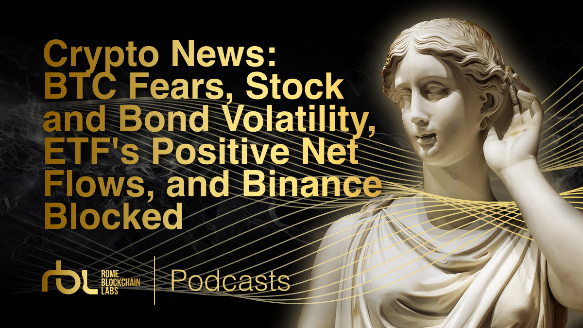 Crypto News: BTC Fears, Stock and Bond Volatility, ETF's Positive Net Flows, and Binance Blocked