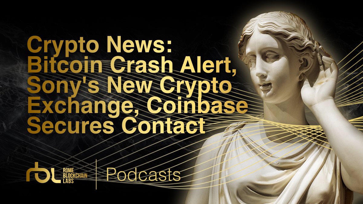 Crypto News: Bitcoin Crash Alert, Sony's New Crypto Exchange, Coinbase Secures Contact