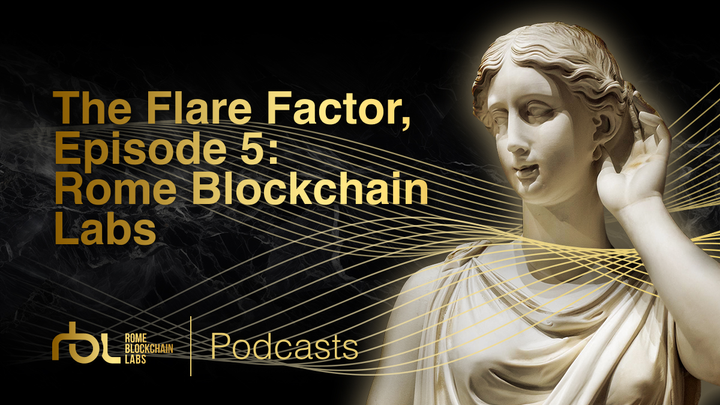 The Flare Factor, episode 5: Rome Blockchain Labs